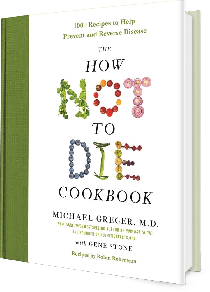 The How Not to Die Cookbook: 100+ Recipes to Help Prevent and Reverse Disease