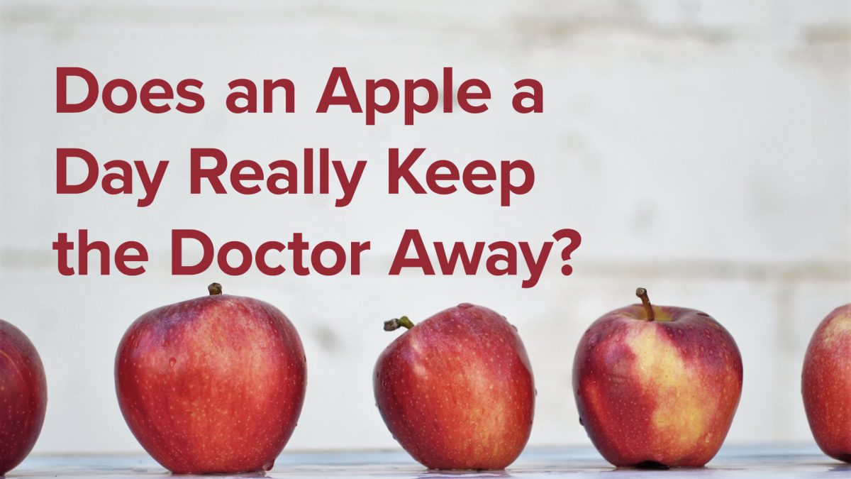 Does an Apple a Day Really Keep the Doctor Away?