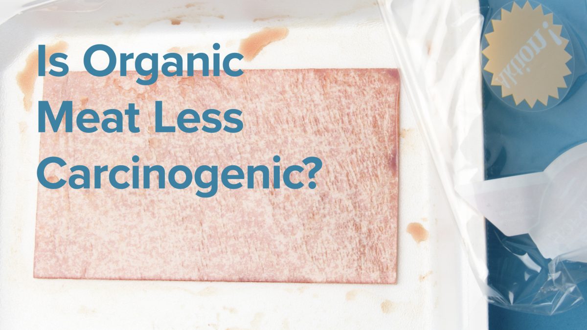 Is Organic Meat Less Carcinogenic?