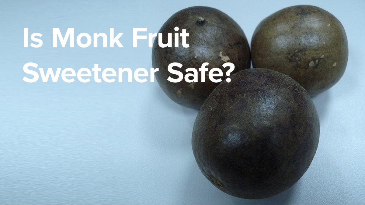 Is Monk Fruit Sweetener Safe?