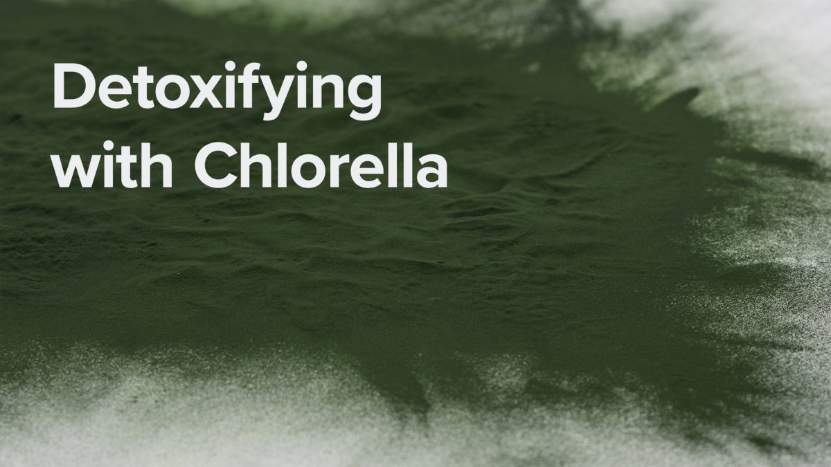 Detoxifying with Chlorella