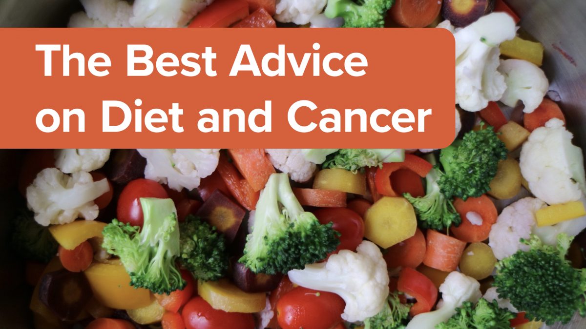 The Best Advice on Diet and Cancer