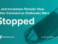 R0 and Incubation Periods- How Other Coronavirus Outbreaks Were Stopped