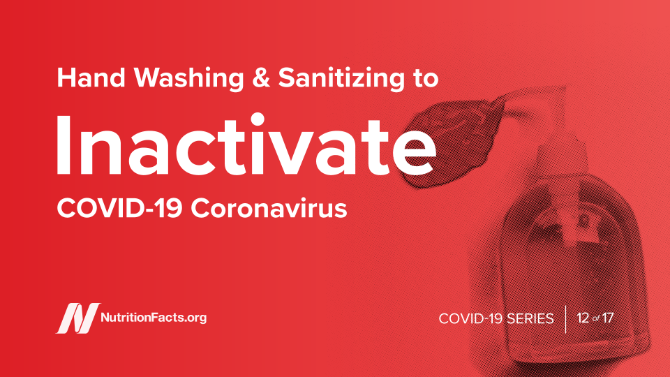 Hand Washing & Sanitizing to Inactivate COVID-19 Coronavirus